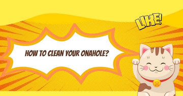 How To Clean Your Onahole? Literally Everything You Need To Know!