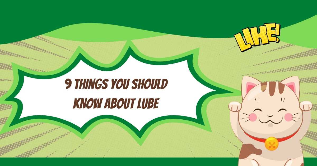 9 things you should know about lube