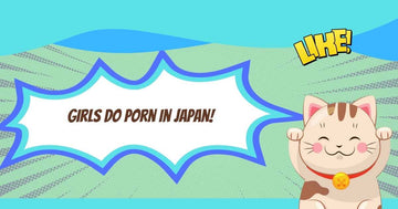 Girls Do Porn in Japan!
